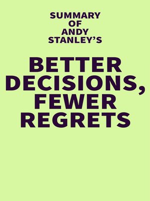 cover image of Summary of Andy Stanley's Better Decisions, Fewer Regrets